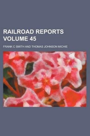 Cover of Railroad Reports Volume 45