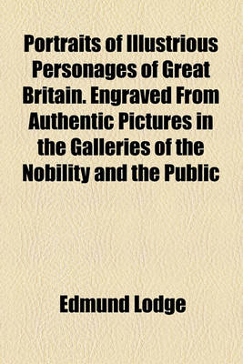 Book cover for Portraits of Illustrious Personages of Great Britain. Engraved from Authentic Pictures in the Galleries of the Nobility and the Public