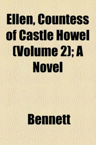 Cover of Ellen, Countess of Castle Howel (Volume 2); A Novel