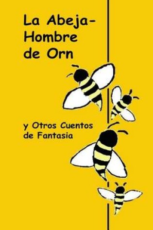 Cover of La Abeja-Hombre de Orn y Otros Cuentos de Fantasia