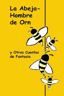 Book cover for La Abeja-Hombre de Orn y Otros Cuentos de Fantasia
