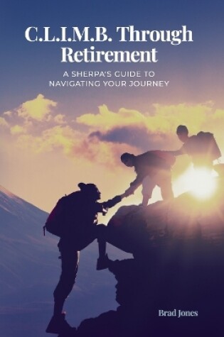 Cover of C.L.I.M.B. Through Retirement