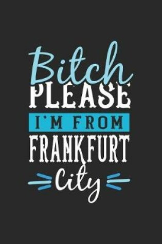 Cover of Bitch Please I'm From Frankfurt City