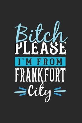 Book cover for Bitch Please I'm From Frankfurt City