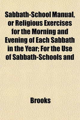 Book cover for Sabbath-School Manual, or Religious Exercises for the Morning and Evening of Each Sabbath in the Year; For the Use of Sabbath-Schools and