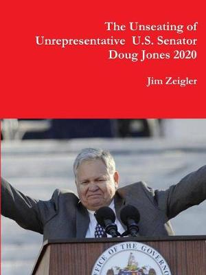 Book cover for The Unseating of Unrepresentative  U.S. Sen. Doug Jones 2020