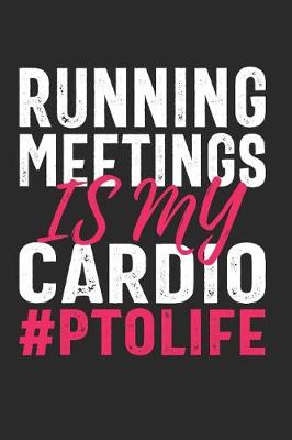 Book cover for Running Meetings Is My Cardio #PTOLIFE