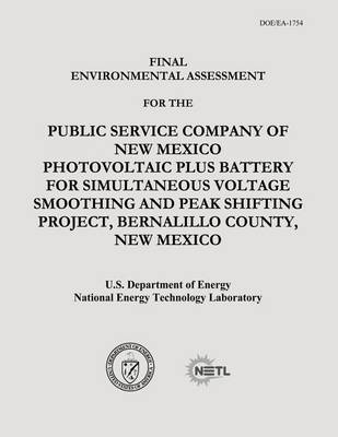 Book cover for Final Environmental Assessment for the Public Service Company of New Mexico Photovoltaic Plus Battery for Simultaneous Voltage Smoothing and Peak Shifting Project, Bernalillo County, New Mexico (DOE/EA-1754)