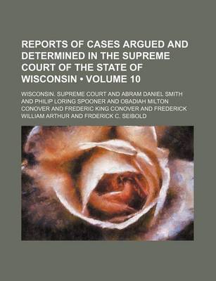 Book cover for Reports of Cases Argued and Determined in the Supreme Court of the State of Wisconsin (Volume 10 )