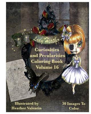 Book cover for Lady Heather Valentin's Curiosities and Pecularities Coloring Book Volume 16