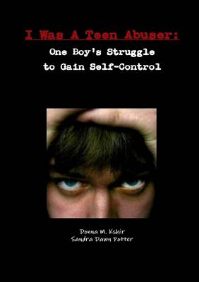 Book cover for I Was a Teen Abuser: One Boy's Struggle to Gain Self-Control