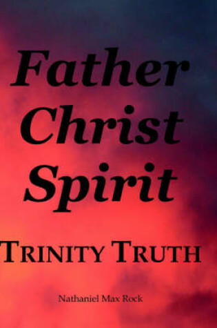 Cover of Father Christ Spirit Trinity Truth