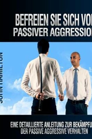 Cover of Befreien Sie Sich Von Passiver Aggression