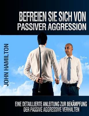 Book cover for Befreien Sie Sich Von Passiver Aggression