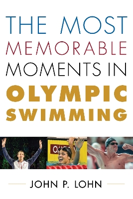 Book cover for The Most Memorable Moments in Olympic Swimming
