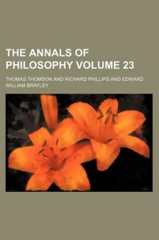 Cover of The Annals of Philosophy Volume 23
