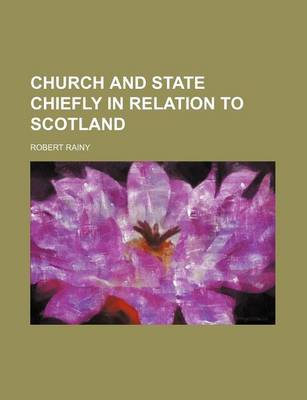 Book cover for Church and State Chiefly in Relation to Scotland