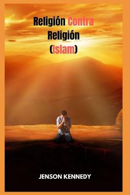 Book cover for Religion Contra Religion (Islam)