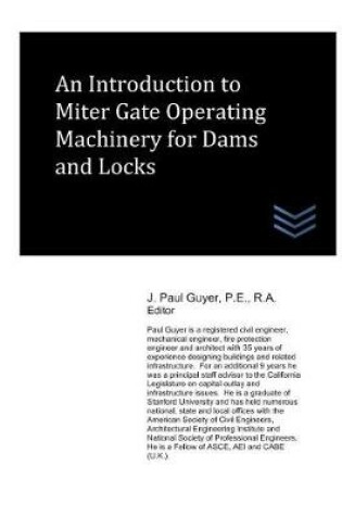 Cover of An Introduction to Miter Gate Operating Machinery for Dams and Locks