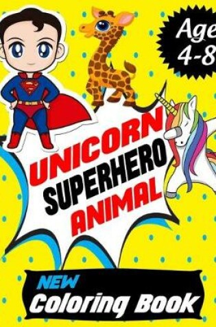 Cover of Unicorn Superhero Animal New Coloring Book