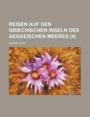 Book cover for Reisen Auf Den Griechischen Inseln Des Aegaeischen Meeres (4 )