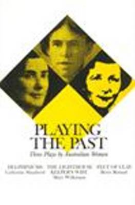 Book cover for Playing the Past: Three Plays by Australian Women