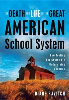 Book cover for The Death and Life of the Great American School System
