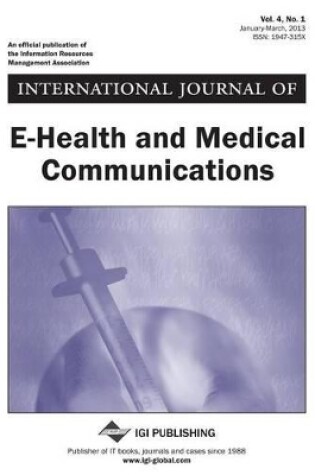 Cover of International Journal of E-Health and Medical Communications, Vol 4 ISS 1