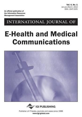 Cover of International Journal of E-Health and Medical Communications, Vol 4 ISS 1