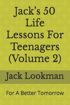 Book cover for Jack's 50 Life Lessons For Teenagers (Volume 2)