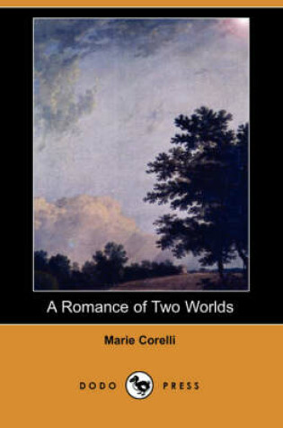 Cover of A Romance of Two Worlds (Dodo Press)