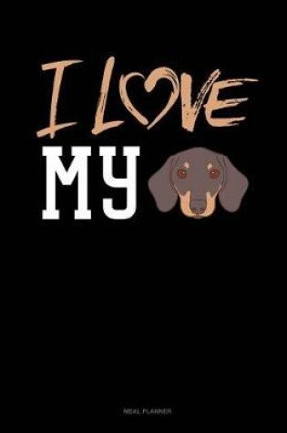 Cover of I Love My Dachshund