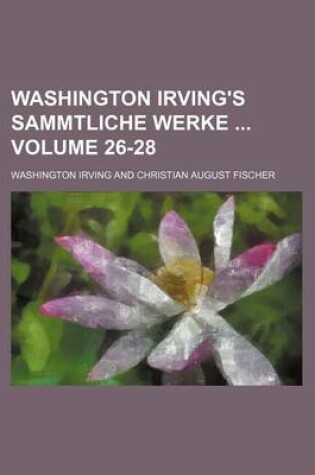 Cover of Washington Irving's Sammtliche Werke Volume 26-28