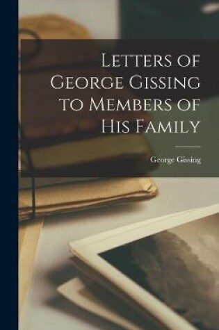 Cover of Letters of George Gissing to Members of His Family