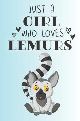 Cover of Just A Girl Who Loves Lemurs