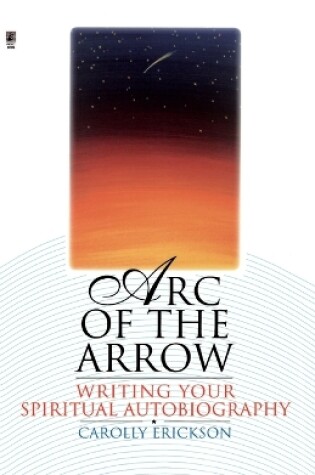 Cover of Arc of the Arrow Writing Your Spiritual Autobiography