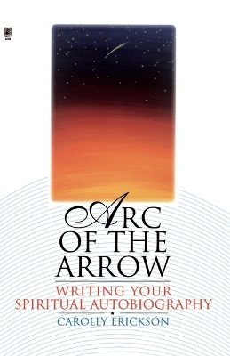 Book cover for Arc of the Arrow Writing Your Spiritual Autobiography