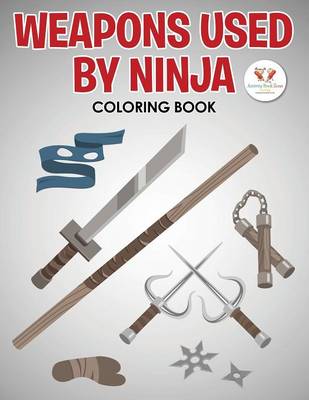 Book cover for Weapons Used by Ninja Coloring Book