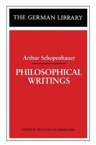 Cover of Philosophical Writings: Arthur Schopenhauer
