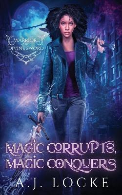 Book cover for Magic Corrupts, Magic Conquers