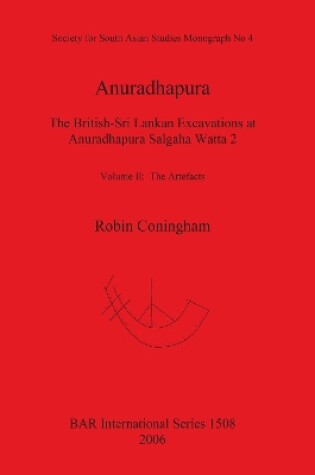 Cover of Anuradhapura The British-Sri Lankan Excavations at Anuradhapura Salgaha Watta 2