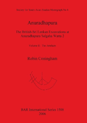 Cover of Anuradhapura The British-Sri Lankan Excavations at Anuradhapura Salgaha Watta 2