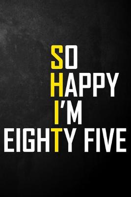 Book cover for So Happy I'm Eighty Five