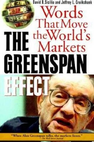 Cover of The Greenspan Effect: Words That Move the World's Markets