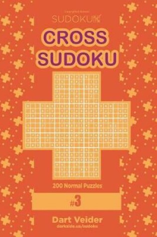 Cover of Cross Sudoku - 200 Normal Puzzles 9x9 (Volume 3)