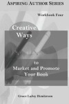 Book cover for Creative Ways to Market and Promote Your Book