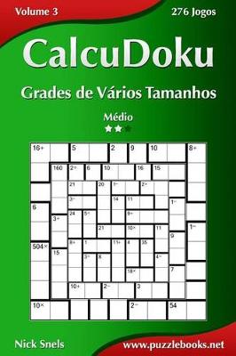 Cover of CalcuDoku Grades de Vários Tamanhos - Médio - Volume 3 - 276 Jogos