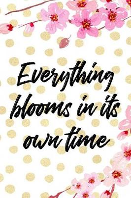 Book cover for Everything Blooms In It's Own Time