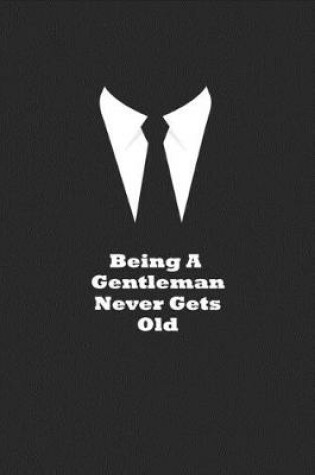 Cover of Being A Gentleman Never Gets Old