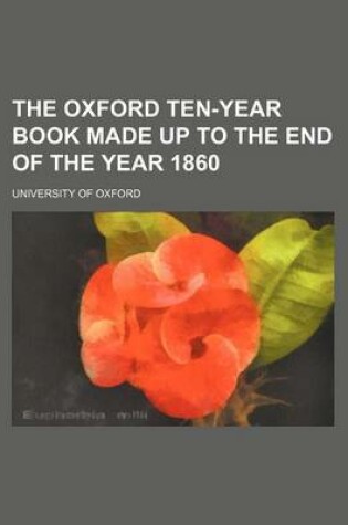 Cover of The Oxford Ten-Year Book Made Up to the End of the Year 1860